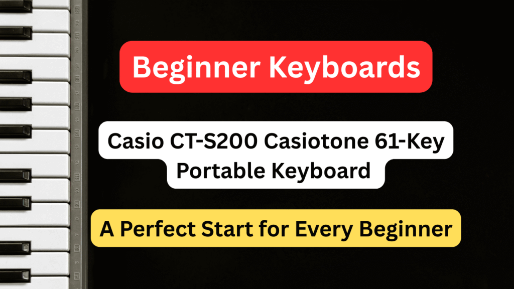 🎹 Casio CT-S200 Casiotone 61-Key Portable Keyboard — A Perfect Start for Every Beginner